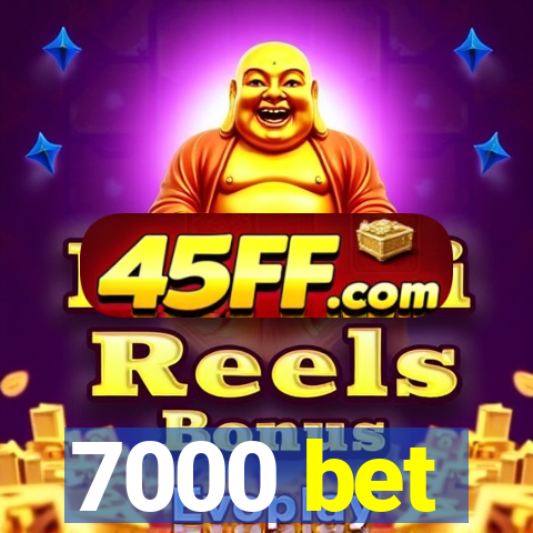 7000 bet